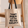 "Tujhko Mirchi Lagi Toh Mai Kya Karoon" Bollywood Quote Canvas Tote Bag | Funny Desi Hindi Slogan Shoulder Bag | Eco-Friendly Cotton College & Daily Tote